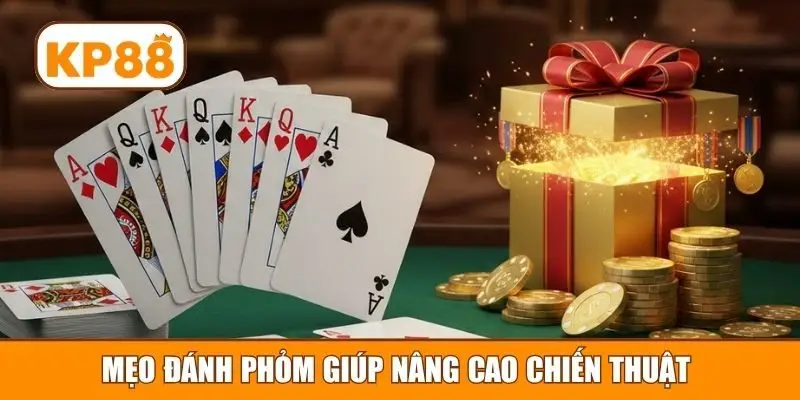 Mẹo đánh Phỏm giúp nâng cao chiến thuật 
